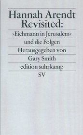 Hannah Arendt Revisited. 'Eichmann in Jerusalem' und die Folgen.