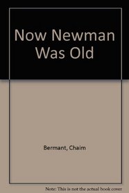 Now Newman was old: A novel