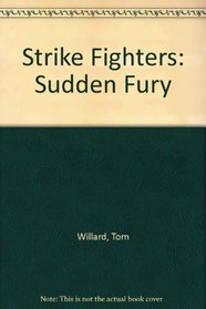 Sudden Fury (Strike Fighters, No 4)