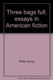 Three bags full;: Essays in American fiction (A Harvest book)