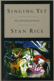 Singing Yet : New and Selected Poems
