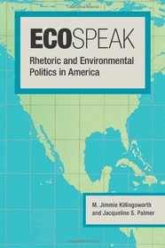 Ecospeak: Rhetoric and Environmental Politics in America