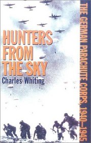 Hunters from the Sky: The German Parachute Corps, 1940-1945