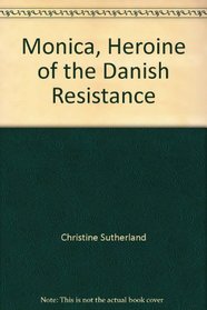 Monica, Heroine of the Danish Resistance