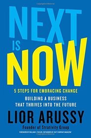 Next Is Now: 5 Steps for Embracing Change?Building a Business that Thrives into the Future