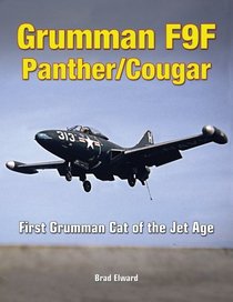 Grumman F9f Panther/Cougar: First Grumman Cat of the Jet Age (Specialty Press)