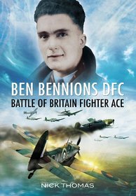 BEN BENNIONS DFC:: Battle of Britain Fighter Ace