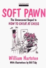 Soft Pawn: The Uncensored Sequel to How to Cheat at Chess