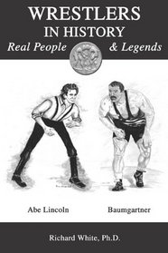 Wrestlers in History: Real People and Legends