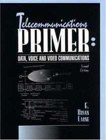 Telecommunications Primer: Data, Voice, and Video Communications (2nd Edition)