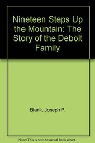 Nineteen Steps Up the Mountain: The Story of the Debolt Family