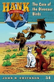 The Case of the Dinosaur Birds #54 (Hank the Cowdog)