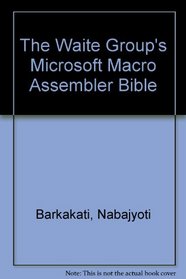 The Waite Group's Microsoft Macro Assembler Bible