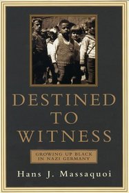 Destined to Witness: Growing Up Black in Nazi Germany