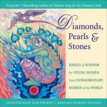 Diamonds, Pearls  Stones : Jewels of Wisdom for Young Women from Extraordinary Women of the World