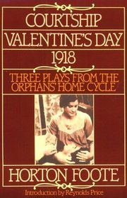 Courtship, Valentine's Day, 1918: Three Plays from the Orphans' Home Cycle