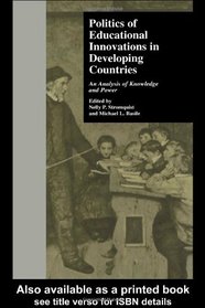 Politics of Educational Innovations in Developing Countries: An Analysis of Knowledge and Power (Reference Books in International Education)