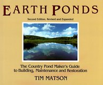 Earth Ponds: The Country Pond Maker's Guide to Building, Maintenance and Restoration