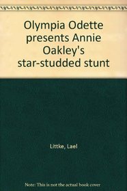 Olympia Odette presents Annie Oakley's star-studded stunt