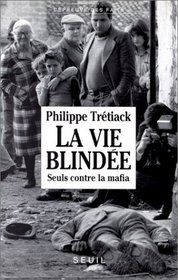 La vie blindee: Seuls contre la mafia (L'Epreuve des faits) (French Edition)