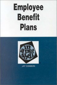 Employee Benefit Plans in a Nutshell (Nutshell Series) (In a Nutshell (West Publishing))