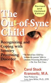 The Out-of-Sync Child: Recognizing and Coping with Sensory Processing Disorder (Revised and Updated Edition)