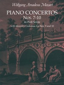 Piano Concertos Nos. 7-10 in Full Score : With Mozart's Cadenzas