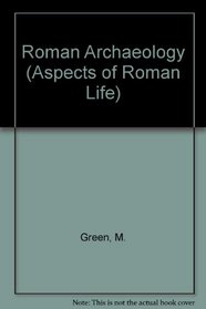 Roman Archaeology (Aspects of Roman Life)