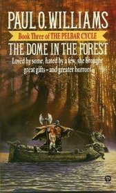 The Dome In The Forest: Book 3 of The Pelbar Cycle