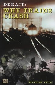 Derail: Why Trains Crash: Why Trains Crash