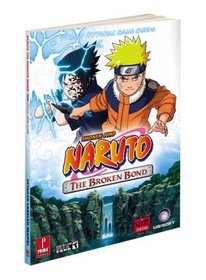 Naruto: The Broken Bond: Prima Official Game Guide (Prima Official Game Guides)