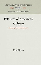 Patterns of American Culture: Ethnography and Estrangement (Contemporary ethnography series)