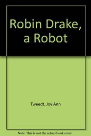 Robin Drake, a Robot