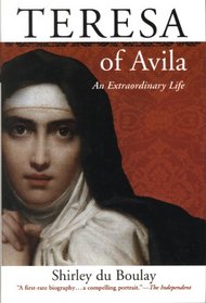Theresa of Avila: an extraordinary Life
