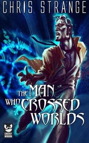 The Man Who Crossed Worlds