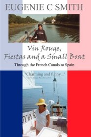 Vin Rouge, Fiestas and a Small Boat: Through the French Canals to Spain