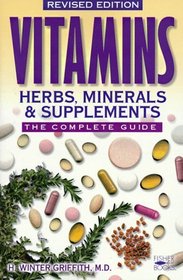 Vitamins, Herbs, Minerals  Supplements: The Complete Guide