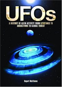 UFOs: A History of Alien Activity from Sightings to Abductions to Global Threat