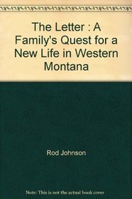 The Letter : A Family's Quest for a New Life in Western Montana