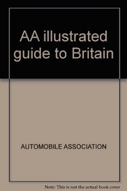 AA ILLUSTRATED GUIDE TO BRITAIN