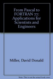 From Pascal to Fortran 77:: Applications for Scientists and Engineers