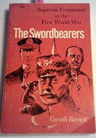 Swordbearers Supreme Command in the First World War (Midland Books: No. 175)