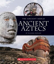 Ancient Aztecs (The Ancient World)