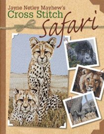 Jayne Netley Mayhew's Cross Stitch Safari