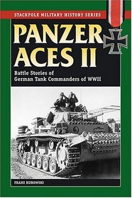 Panzer Aces II: Battle Stories of German Tank Commanders in World War II (Stackpole Military History Series)