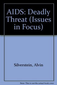 AIDS: Deadly Threat (Issues in Focus)