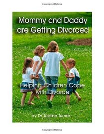 Mommy and Daddy Are Getting Divorced, Helping Children Cope with Divorce