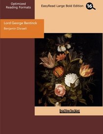 Lord George Bentinck (EasyRead Large Bold Edition): A Political Biography