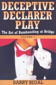 Deceptive Declarer Play: The Art of Bamboozling at Bridge