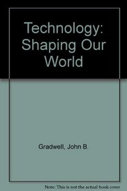 Technology: Shaping Our World Teacher's Manual